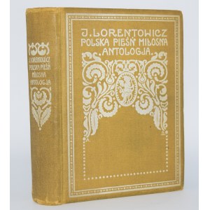 [oprawa Puget] LORENTOWICZ Jan - Polska pieśń miłosna. Antologia.[1912]