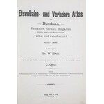ATLAS KOLEJOWY ROSJI, BAŁKANÓW I TURCJI, Dr. W. Koch, C.Opitz, wyd. J.J.Arnd, Lipsk, 1894