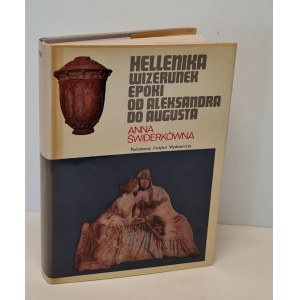 ŚWIDERKÓWNA Anna - HELLENIKA WIZERUNEK EPOKI OD ALEXANDRA TO AUGUSTA Ceramowska Serie