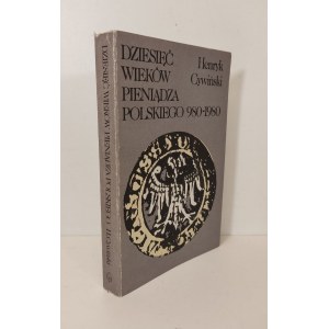 CYWIŃSKI Henryk - DZIESIĘĆ WIEKÓW PIENIĄDZA POLSKIEGO 980-1980 Wydanie 1 Ilustracje