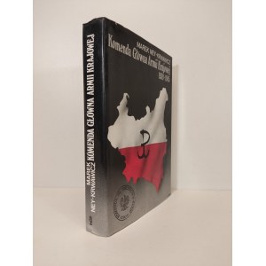 KRWAWICZ-NEY Marek - KOMENDA GŁÓWNA ARMII KRAJOWEJ 1939-1945 Wydanie 1