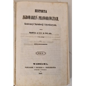 HISTORYA ZGROMADZEŃ PRAWODAWCZYCH KONWENCYI NARODOWEJ I DYREKTORATU Tom III Wydanie 1846