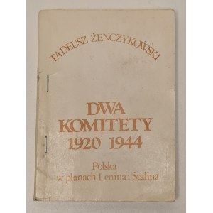 ŻENCZYKOWSKI Tadeusz - DWA KOMITETY 1920, 1944. POLSKA W PLANACH LENINA I STALINA