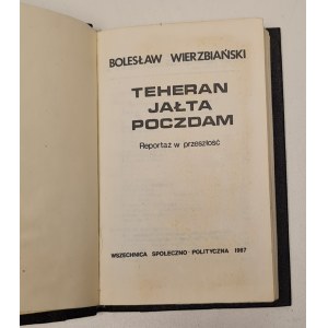 WIERZBIAŃSKI Bolesław - TEHERAN JAŁTA POCZDAM. REPORTAŻ W PRZESZŁOŚĆ