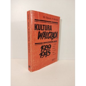 GŁĘBOCKI W., MÓRAWSKI K. - KULTURA WALCZĄCA 1939-1945. Z dziejów kultury polskiej w okresie wojny i okupacji. Dedykacja od K. Mórawskiego dla R. M. Grońskiego