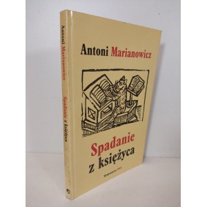 MARIANOWICZ Antoni - SPADANIE Z KSIĘŻYCA Wydanie 1 DEDYKACJA