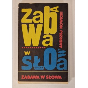 NOWICKI Andrzej - ZABAWA W SŁOWA DEDYKACJA AUTORA
