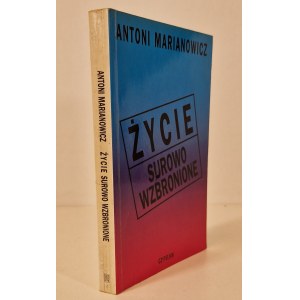 MARIANOWICZ Antoni - ŻYCIE SUROWO WZBRONIONE DEDYKACJA OD AUTORA
