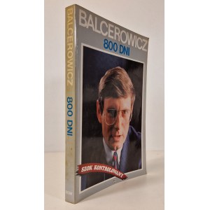 BALCEROWICZ Leszek - 800 DNI SZOK KONTROLOWANY AUTOGRAF AUTORA