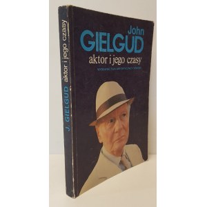 GIELGUD John - AKTOR I JEGO CZASY Wydanie 1
