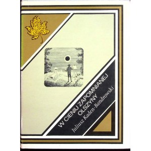 KADEN-BANDROWSKI Juliusz - W CIENIU ZAPOMNIANEJ OLSZYNY Ilustracje D. Mróz