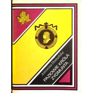 DOMAŃSKA Antonina - PAZIOWIE KRÓLA ZYGMUNTA Ilustrował W. Majchrzak