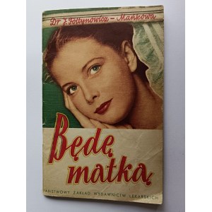 Jadwiga Fołtynowicz-Mańkowa, Je serai une mère