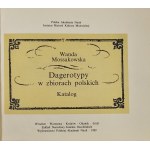 Mossakowska Wanda - Dagerotypy w zbiorach polskich. Katalog. Wrocław 1989 Ossolineum.
