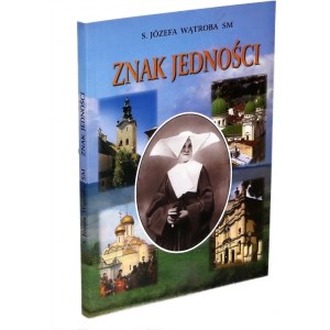 Siostra Józefa Wątroba - Znak Jedności - Kraków 2008