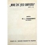 Ks. J. Teodorowicz - Mnie żyć jest Chrystus [ medytacje na temat Ewangelii] -Poznań 1919