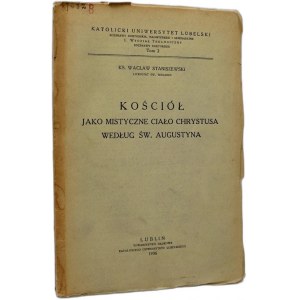 Ks. W. Staniszewski - Kościół jako mistyczne ciało Chrystusa według św. Augustyna - Lublin 1936
