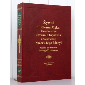 A. K. Emmerich - Żywot i Bolesna Męka Pana Naszego Jezusa Chrystusa i Najświętszej Matki Jego Maryi - TOM I i II - Wrocław 2009