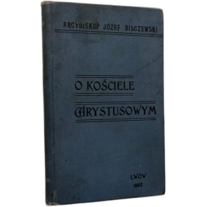 J. Bilczewski - O Kościele Chrystusowym - Lwów 1907
