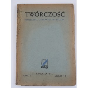 TWÓRCZOŚĆ Miesięcznik Literacko - Krytyczny. KWIECIEŃ 1946 Rok II Zeszyt 4. [BOROWSKI, OTWINOWSKI, BRATNY]