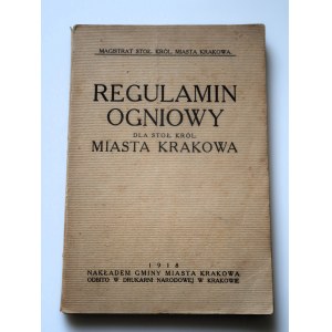 REGULAMIN OGNIOWY dla stoł. król. MIASTA KRAKOWA [1918]