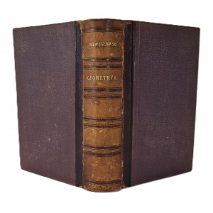 NIEWĘGŁOWSKI G.H. - GEOMETRYA by... a professor of differential and integral calculus at the Higher Polish School in Paris Wyd. 1869