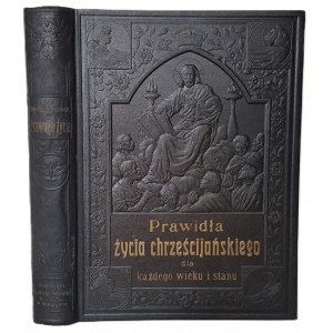 BITSCHNAU O[tto] - PRAWIDŁA ŻYCIA CHRZEŚCIJAŃSKIEGO DLA KAŻDEGO WIEKU I STANU Przełożył na polskie ks. Józef Janiszewski BARWNE TABLICE