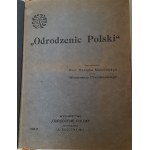 ODRODZENIE POLSKI Dzieje Polski od zamierzchłej przeszłości do chwili obecnej pod red. Prof. H. Mościckiego i W. Dzwonkowskiego ozdobione 116 ilustracjami