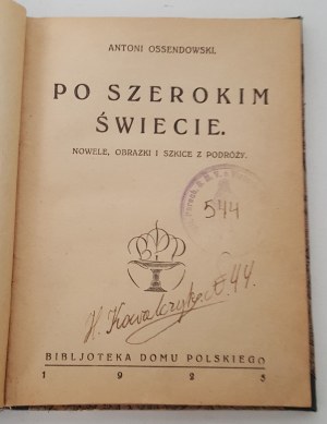 OSSENDOWSKI Antoni - PO SZEROKIM ŚWIECIE. Nowele, obrazki i szkice z podróży. Wyd.1925