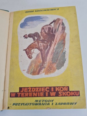 KRÓLIKIEWICZ Adam - RIDER AND HORSE IN TERRACE AND JUMP Publishers 1936 Illustrations.