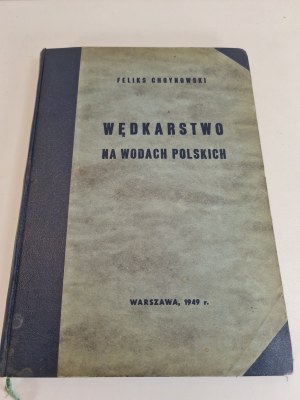 CHOYNOWSKI Felix - WĘDKARSTWO NA WODACH POLSKICH Wyd.1949.