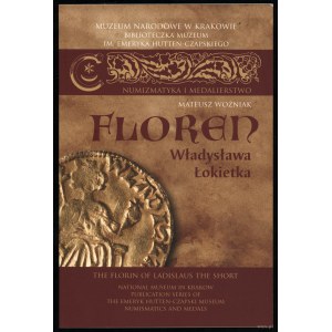Woźniak Mateusz - Floren Władysława Łokietka, Kraków 2023, wydanie drugie zmienione, ISBN 9788375814422