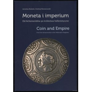 Bodzek Jarosław, Romanowski Andrzej - Moneta i imperium. Od Achemenidów po królestwa hellenistyczne, Kraków 2017, ISBN 9...