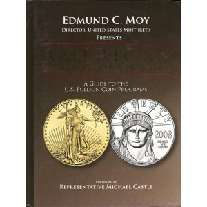 Moy, Edmund C. - American Gold and Platinum Eagles. A Guide to the U.S. Bullion Coin Programs, Atlanta 2014, ISBN 978079...