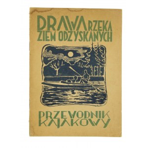 Podhorska-Okołów, M. - Drawa: rzeka Ziem Odzyskanych. Przewodnik kajakowy. Warszawa 1948(40)