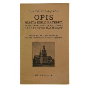 Rev. Obuchowicz Br. - Description of the city of Kielce, the cathedral, the bishop's castle, karczówka and the marble factory. Kielce 1927(41)
