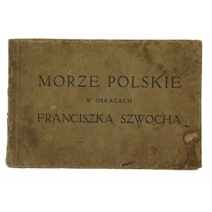 The Polish Sea in the paintings of Franciszek Szwoch, published 1929 (812)