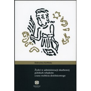 Gorlińska Dobrochna, Żydzi w administracji skarbowej polskich władców czasu rozbicia dzielnicowego
