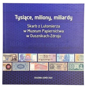 Muzeum Papiernictwa w Dusznikach-Zdrój, Tysiące, miliony, miliardy, Duszniki Zdrój 2021
