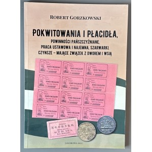 Robert Gorzkowski - Pokwitowania i Płacidła, Powinności Pańszczyźniane... - Jaworowa 2022