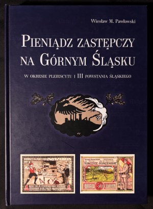 Wieslaw M. Pawlowski, Replacement money in Upper Silesia during the plebiscite and the Third Silesian Uprising, Lublin 2020