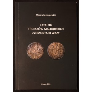 Katalog trojaków malborskich Zygmunta III Wazy, Marcin Sawaniewicz
