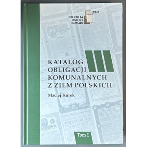 Maciej Kurek, Katalog obligacji komunalnych z ziem polskich, Tom I