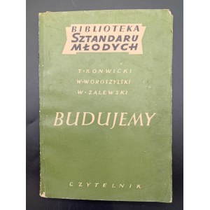T. Konwicki, W. Woroszylski, W. Zalewski Budujemy