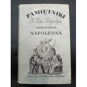 Pamiętniki Filipa Pawła de Segura Adiutanta Napoleona