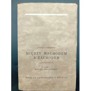 Stefan Łubieński Między wschodem a zachodem Japonja na straży Azji (Dusza mistyczna Nipponu) Z 55-ma ilustracjami