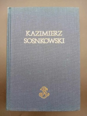 Kazimierz Sosnkowski thought - work - struggle Contributions to monographs and additions to historical materials of Kazimierz Sosnkowski