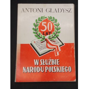 Antoni Gładysz W Służbie Narodu Polskiego
