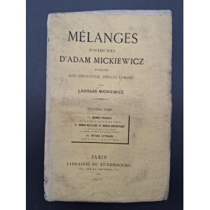 Ladislas Mickiewicz Melanges posthumes D'Adam Mickiewicz Publies Avec introduction, Prefaces et notes Rok 1872