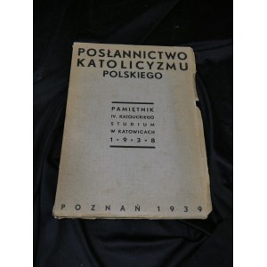 Posłannictwo katolicyzmu polskiego w świetle uchwał I Synodu Plenarnego : pamiętnik 4 Studium Katolickiego w Katowicach 5-10.IX.1938.